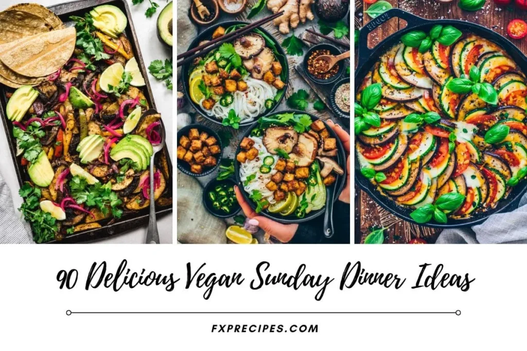 90 Delicious Vegan Sunday Dinner Ideas